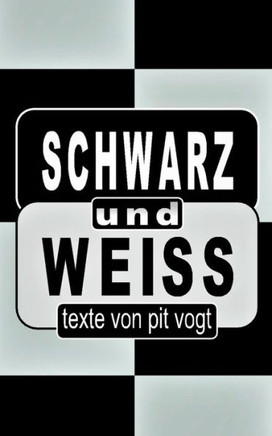 Schwarz und Weiss: Texte