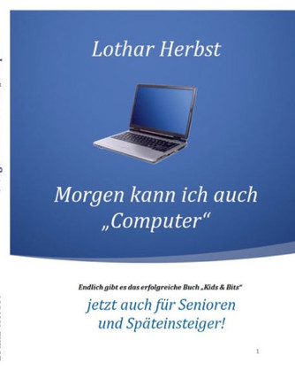 Morgen kann ich auch ""Computer"": Jetzt auch f?r Senioren und Sp?teinsteiger!