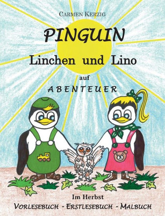 Pinguin Linchen und Lino auf Abenteuer im Herbst: Vorlesebuch, Erstlesebuch, Malbuch