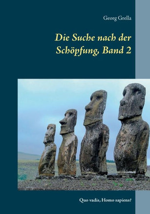 Die Suche nach der Sch?pfung, Band 2: Quo vadis, Homo sapiens?