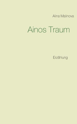 Ainos Traum: Erz?hlung