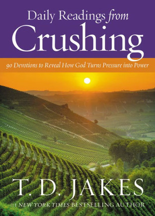 Daily Readings From Crushing: 90 Devotions To Reveal How God Turns Pressure Into Power