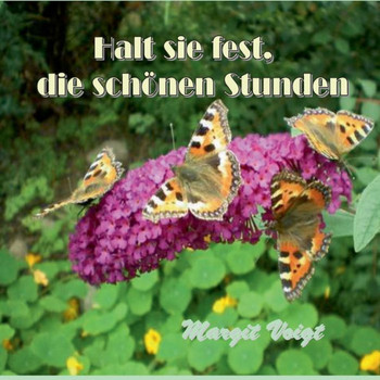 Halt sie fest, die sch?nen Stunden: Gedichte und Geschichten