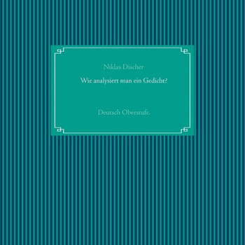 Wie analysiert man ein Gedicht?: Deutsch Oberstufe.