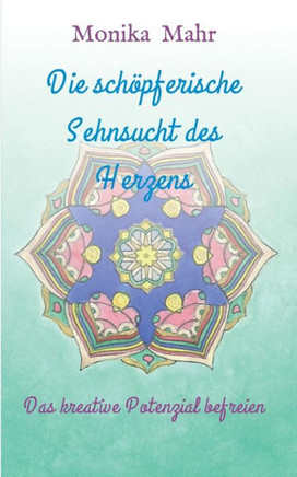 Die sch?pferische Sehnsucht des Herzens