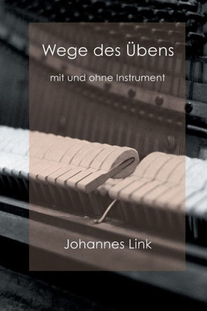 Wege des ?bens: mit und ohne Instrument