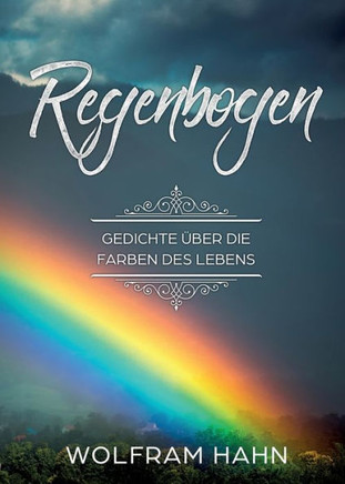 Regenbogen: Gedichte ?ber die Farben des Lebens