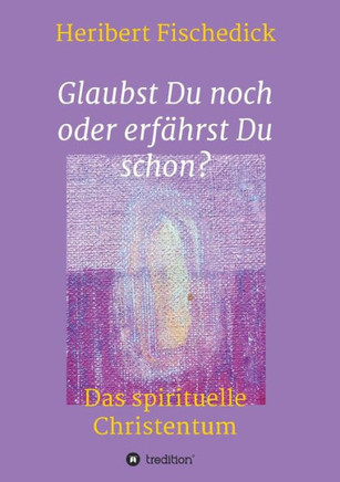 Glaubst Du noch oder erf?hrst Du schon?