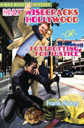 Max Wisecracks Hollywood: Foxtrotting For Justice (Max Royster Mystery)