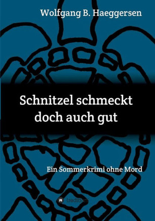 Schnitzel schmeckt doch auch gut: Ein Sommerkrimi ohne Mord