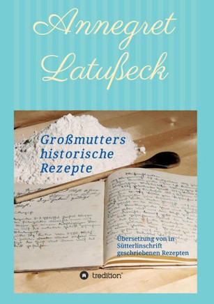 Gro?mutters historische Rezepte