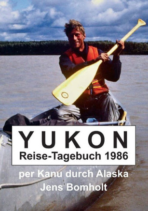 YUKON Reise-Tagebuch 1986: per Kanu durch Alaska