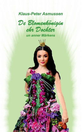 De Blomenk?nigin ehr Dochter: ... un anner M?rkens