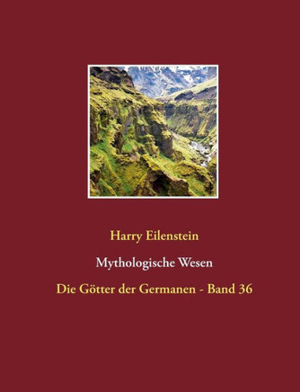 Mythologische Wesen: Die G?tter der Germanen - Band 36