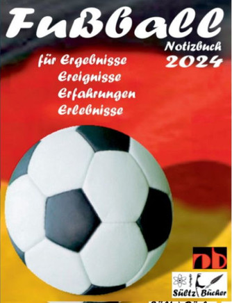 Fu?ball Notizbuch 2024 f?r Ergebnisse, Ereignisse, Erfahrungen und Erlebnisse und Vorfreude nat?rlich!