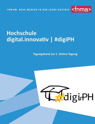 Hochschule digital.innovativ #digiPH: Tagungsband zur 1. Online-Tagung