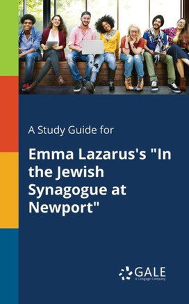 A Study Guide For Emma Lazarus's "In The Jewish Synagogue At Newport"