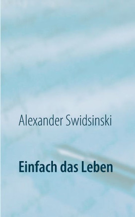 Einfach das Leben: Eine Gute-Nacht-Geschichte