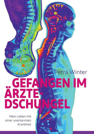 Gefangen im ?rzte-Dschungel: Mein Leben mit einer unerkannten Krankheit