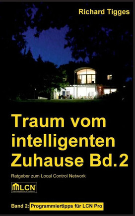 Traum vom intelligenten Zuhause - Band 2: Programmier-Ratgeber f?r LCN Pro