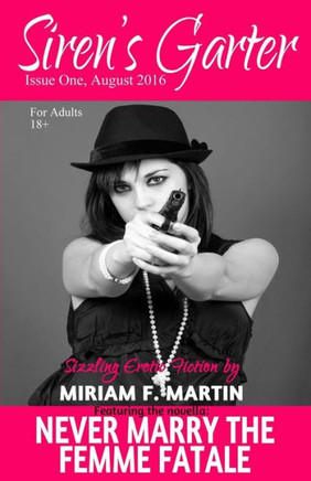 Siren's Garter: Issue One August 2016 (Siren's Garter Erotica)