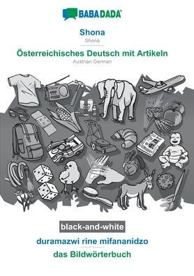 BABADADA black-and-white, Shona - ?sterreichisches Deutsch mit Artikeln, duramazwi rine mifananidzo - das Bildw?rterbuch: Shona - Austrian German, vis