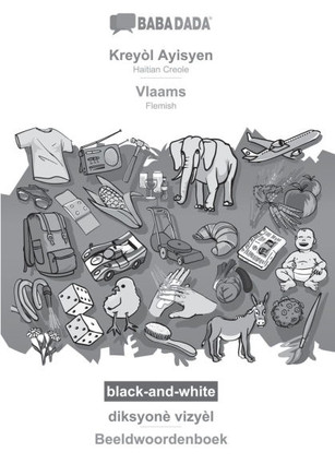 BABADADA black-and-white, Krey?l Ayisyen - Vlaams, diksyon? vizy?l - Beeldwoordenboek: Haitian Creole - Flemish, visual dictionary