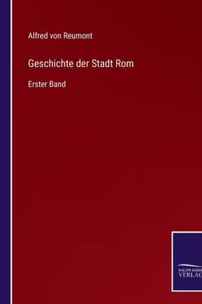 Geschichte der Stadt Rom: Erster Band