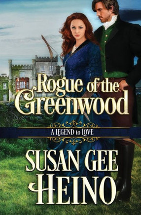 Rogue Of The Greenwood: A Legend To Love Book 8