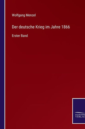 Der deutsche Krieg im Jahre 1866: Erster Band