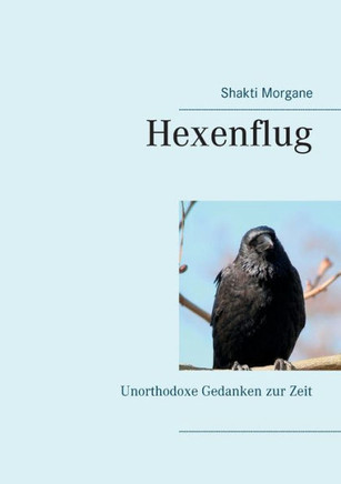 Hexenflug: Unorthodoxe Gedanken zur Zeit