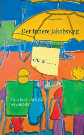 Der Innere Jakobsweg: Mein Leben in Gold verwandeln
