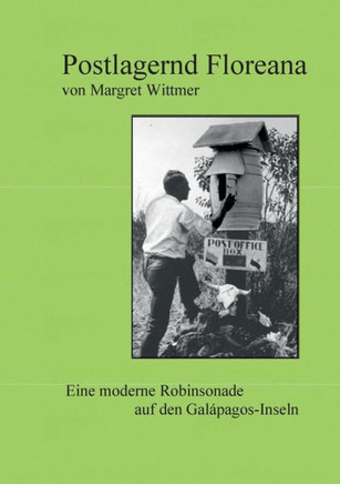 Postlagernd Floreana: Eine moderne Robinsonade auf den Gal?pagos-Inseln