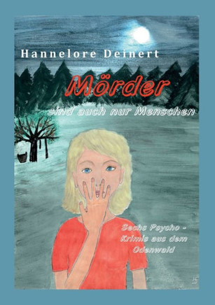 M?rder sind auch nur Menschen: Sechs Psycho-Krimis aus dem Odenwald