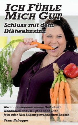 Ich f?hle mich gut - Schluss mit dem Di?twahnsinn