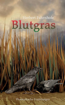 Blutgras: Phantastische Erz?hlungen