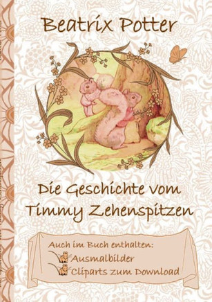 Die Geschichte von Timmy Zehenspitzen (inklusive Ausmalbilder und Cliparts zum Download): The Tale of Timmy Tiptoes; Ausmalbuch, Malbuch, Cliparts, Ic