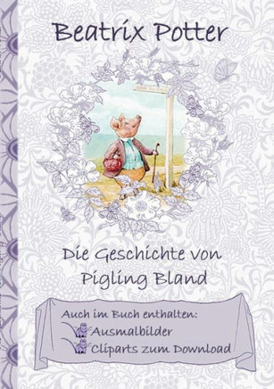 Die Geschichte von Pigling Bland (inklusive Ausmalbilder und Cliparts zum Download): The Tale of Pigling Bland; Ausmalbuch, Malbuch, Cliparts, Icon, E