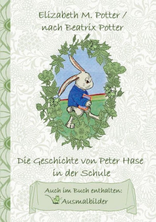 Die Geschichte von Peter Hase in der Schule (inklusive Ausmalbilder, deutsche Erstver?ffentlichung! ): deutsche Erstver?ffentlichung!, Kinder, Kinderb
