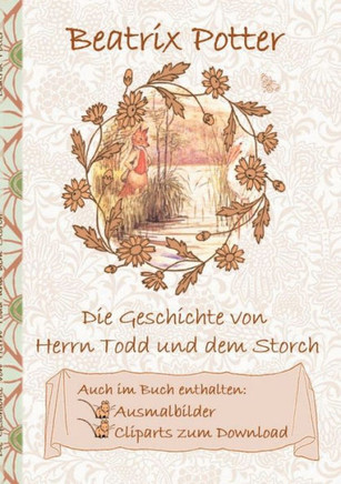 Die Geschichte von Herrn Todd und dem Storch (inklusive Ausmalbilder und Cliparts zum Download): Deutsche Erstver?ffentlichung: The Tale of the Fox an