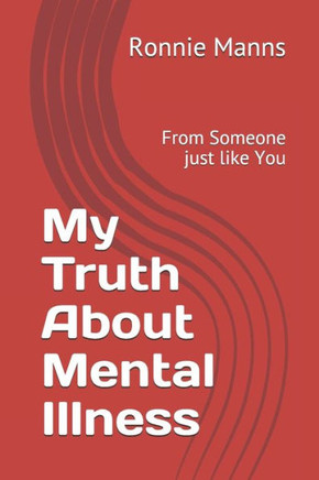 My Truth About Mental Illness: From Someone Just Like You