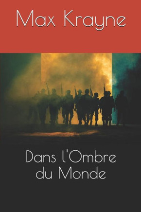 Dans L'Ombre Du Monde (French Edition)
