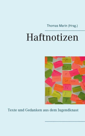 Haftnotizen: Texte und Gedanken aus dem Jugendknast