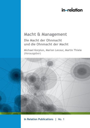 Macht & Management: Die Macht der Ohnmacht und die Ohnmacht der Macht