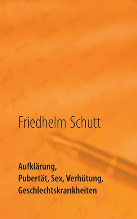 Aufkl?rung, Pubert?t, Sex, Verh?tung, Krankheiten