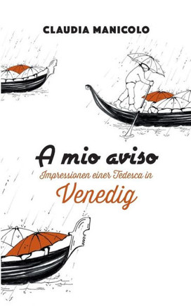 A mio aviso: Impressionen einer Tedesca in Venedig