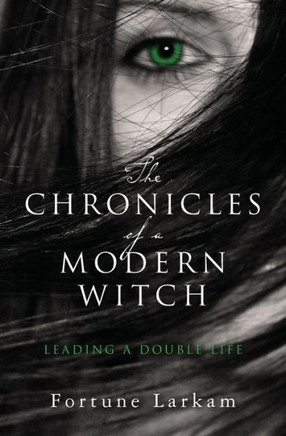 The Chronicles Of A Modern Witch: Leading A Double Life
