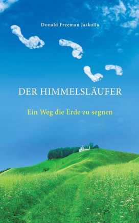 Der Himmelsl?ufer: Ein Weg die Erde zu segnen