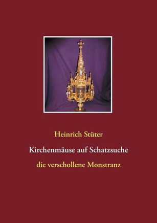 Kirchenm?use auf Schatzsuche: Die verschollene Monstranz