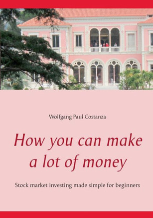 How you can make a lot of money: Stock market investing made simple for beginners
